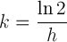 k=ln(2)/h